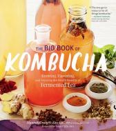 Big Book of Kombucha di Hannah Crum, Alex LaGory edito da Storey Publishing LLC