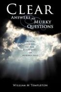 Clear Answers to Murky Questions di William M. Templeton edito da XULON PR