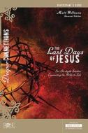 The Last Days of Jesus Participant Guide edito da Rose Publishing (CA)