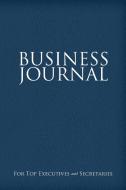 Business Journal for Executives and Secretaries edito da LIGHTNING SOURCE INC