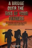 A Bridge Over the Sins of Your Fathers di Steve Garrett edito da New Harbor Press