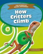 How Critters Climb di Emma Huddleston edito da KIDS CORE
