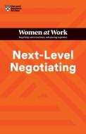 Next-Level Negotiating (HBR Women at Work Series) di Harvard Business Review edito da HARVARD BUSINESS REVIEW PR