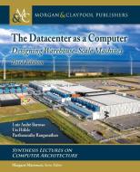 The Datacenter as a Computer di Luiz André Barroso, Urs Hölzle, Parthasarathy Ranganathan edito da Morgan & Claypool Publishers