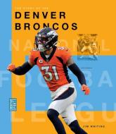The Story of the Denver Broncos di Jim Whiting edito da Creative Company