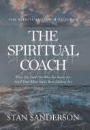 The Spiritual Coach di Stan Sanderson edito da AuthorHouse