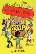 My Recipe Book-Toenail Soup di C. M. Walsh edito da BOOKBABY