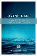 Living Deep: A 365 Day Journey Through God's Word edito da COLUMBIA GLOBAL REPORTS