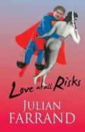 Love At All Risks di Julian Farrand edito da Indepenpress Publishing Ltd