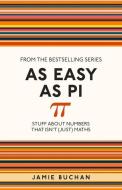 As Easy As Pi di Jamie Buchan edito da Michael O'Mara Books Ltd