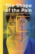 The Shape of the Pain di Chris Thorpe, Rachel Bagshaw edito da OBERON BOOKS