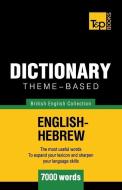 Theme-based dictionary British English-Hebrew - 7000 words di Andrey Taranov edito da T&P BOOKS PUB LTD