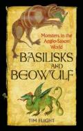Basilisks And Beowulf di Tim Flight edito da Reaktion Books