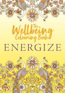 THE WELLBEING COLOURING BOOK ENERGIZE di Michael O'Mara Books edito da MICHAEL O MARA PUBLICATIONS