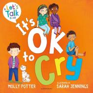 It's OK To Cry di Molly Potter edito da Bloomsbury Publishing PLC
