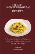 The Best Mediterranean Recipes di America Best Recipes edito da America Best Recipes
