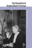 The Reception of Virginia Woolf in Europe edito da CONTINNUUM 3PL