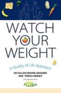 Watch Your Weight: A Quality of Life Approach di Gillian Moore-Groarke, Teresa Nerney edito da Mercier Press