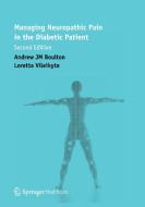 Managing Neuropathic Pain in the Diabetic Patient di Andrew Jm Boulton, Loretta Vileikyte edito da Springer Healthcare Ltd.