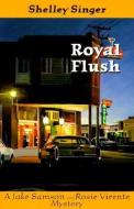 Royal Flush di Shelly Singer, First Last edito da DANIEL & DANIEL PUBL INC