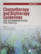 Chemotherapy and Biotherapy Guidelines and Recommendations for Practice edito da Oncology Nursing Society