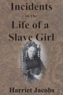 Incidents in the Life of a Slave Girl di Harriet Jacobs edito da Value Classic Reprints