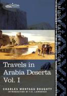 Travels in Arabia Deserta Vol. I di Charles Montagu Doughty, T. E. Lawrence edito da Cosimo Classics