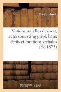 Notions Usuelles De Droit, Actes Sous Seing Prive, Baux Ecrits Et Locations Verbales di GROSLAMBERT edito da Hachette Livre - BNF