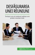 Desf¿¿urarea unei reuniuni di Florence Schandeler edito da 50Minutes.com (RO)