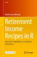 Retirement Income Recipes in R di Moshe Arye Milevsky edito da Springer International Publishing