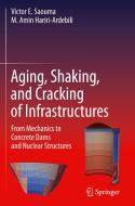 Aging, Shaking, and Cracking of Infrastructures di M. Amin Hariri-Ardebili, Victor E. Saouma edito da Springer International Publishing