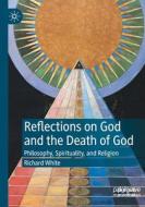 Reflections on God and the Death of God di Richard White edito da Springer International Publishing