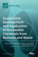 Sustainable Development and Application of Renewable Chemicals from Biomass and Waste edito da MDPI AG