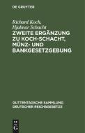 Zweite Ergänzung zu Koch-Schacht, Münz- und Bankgesetzgebung di Richard Koch, Hjalmar Schacht edito da De Gruyter