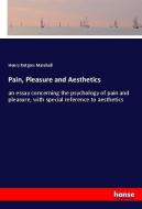 Pain, Pleasure and Aesthetics di Henry Rutgers Marshall edito da hansebooks
