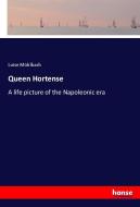 Queen Hortense di Luise Mühlbach edito da hansebooks