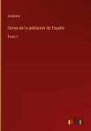 Censo de la poblacion de España di Anónimo edito da Outlook Verlag