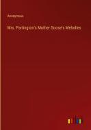 Mrs. Partington's Mother Goose's Melodies di Anonymous edito da Outlook Verlag