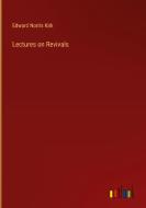 Lectures on Revivals di Edward Norris Kirk edito da Outlook Verlag