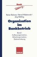 Organisation im Bankbetrieb di Rainer Bokranz, Bernd Hildebrandt, Jörg Wehling edito da Gabler Verlag