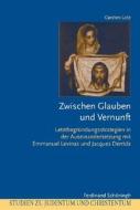 Zwischen Glauben und Vernunft di Carsten Lotz edito da Schoeningh Ferdinand GmbH