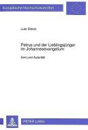 Petrus und der Lieblingsjünger im Johannesevangelium di Lutz Simon edito da Lang, Peter GmbH