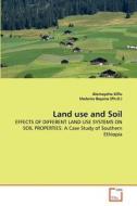 Land use and Soil di Alemayehu Kiflu, Sheleme Beyene (Ph. D. ) edito da VDM Verlag