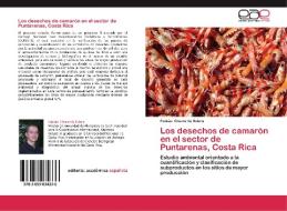Los desechos de camarón en el sector de Puntarenas, Costa Rica di Fabián Chavarría Solera edito da EAE