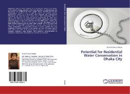 Potential for Residential Water Conservation in Dhaka City di Sonia Ferdous Hoque edito da LAP Lambert Academic Publishing