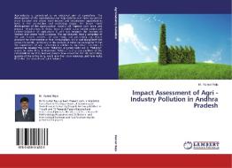 Impact Assessment of Agri - Industry  Pollution in Andhra Pradesh di M. Kumar Raju edito da LAP Lambert Academic Publishing