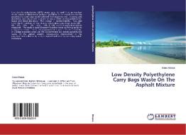 Low Density Polyethylene Carry Bags Waste On The Asphalt Mixture di Eians Mousa edito da LAP Lambert Academic Publishing