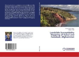 Landslide Susceptibility Mapping of Kabul and Faizabad, Afghanistan di Ahmad Qasim Akbar, Guangqi Chen edito da LAP Lambert Academic Publishing