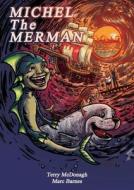 Michel the Merman di Terry McDonagh edito da Books on Demand