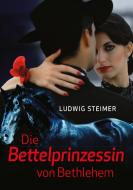 Die Bettelprinzessin von Bethlehem di Ludwig Steimer edito da Books on Demand